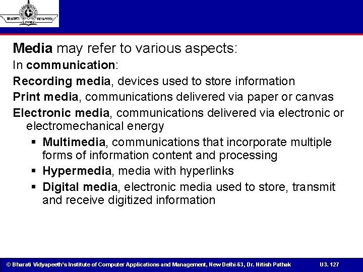 Media may refer to various aspects: In communication: Recording media, devices used to store