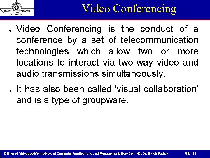 Video Conferencing ● ● Video Conferencing is the conduct of a conference by a