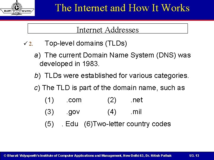 The Internet and How It Works Internet Addresses ü 2. Top-level domains (TLDs) a)