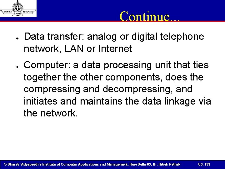 Continue. . . ● ● Data transfer: analog or digital telephone network, LAN or