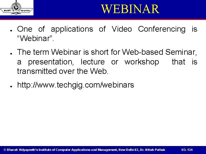 WEBINAR ● ● ● One of applications of Video Conferencing is “Webinar”. The term