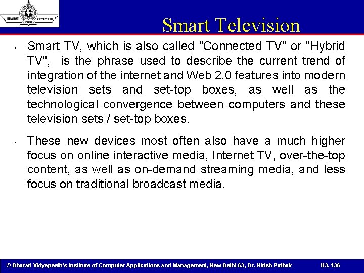Smart Television • • Smart TV, which is also called "Connected TV" or "Hybrid