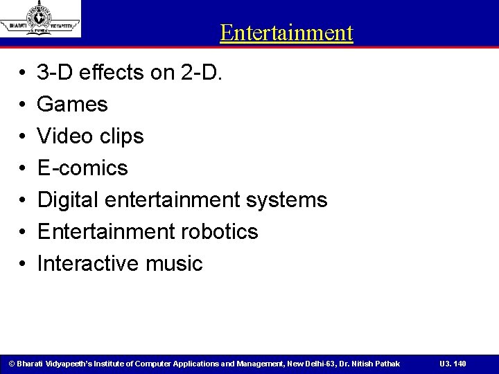 Entertainment • • 3 -D effects on 2 -D. Games Video clips E-comics Digital