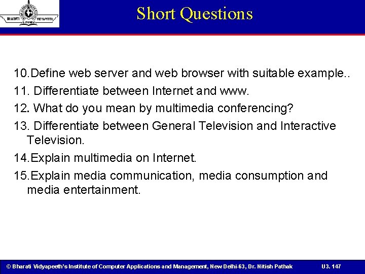 Short Questions 10. Define web server and web browser with suitable example. . 11.