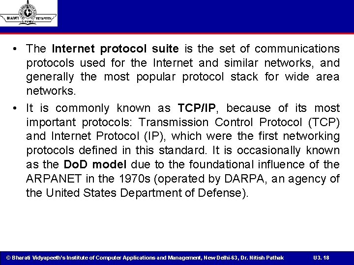 • The Internet protocol suite is the set of communications protocols used for