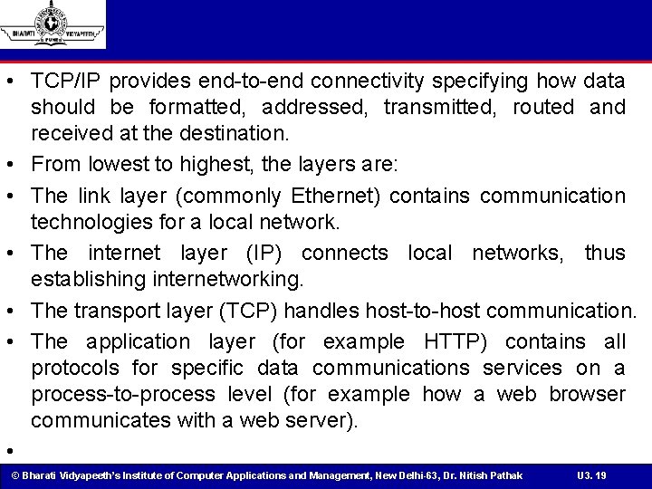  • TCP/IP provides end-to-end connectivity specifying how data should be formatted, addressed, transmitted,