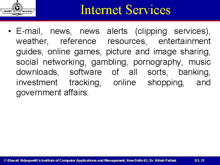 Internet Services • E-mail, news alerts (clipping services), weather, reference resources, entertainment guides, online