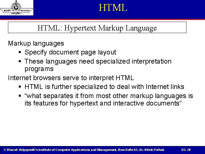HTML: Hypertext Markup Language Markup languages § Specify document page layout § These languages