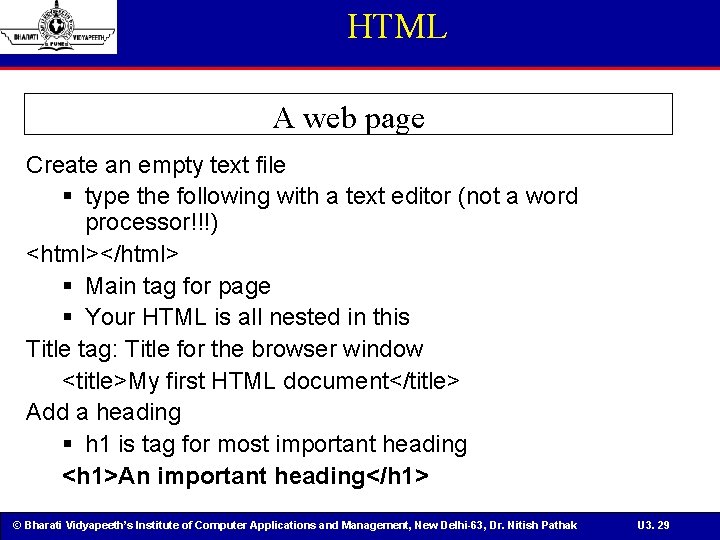HTML A web page Create an empty text file § type the following with