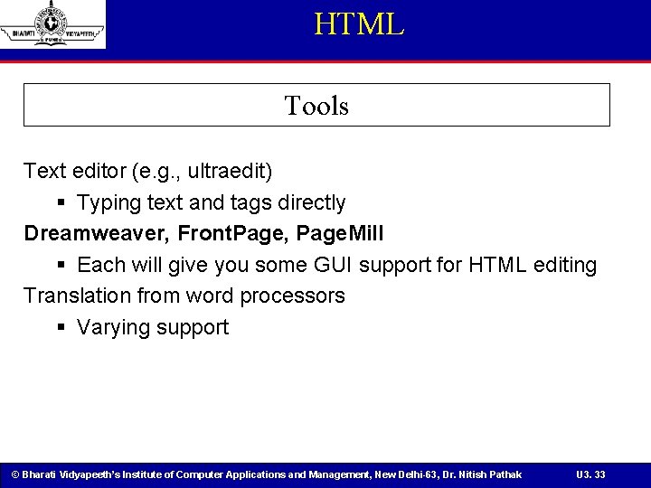 HTML Tools Text editor (e. g. , ultraedit) § Typing text and tags directly