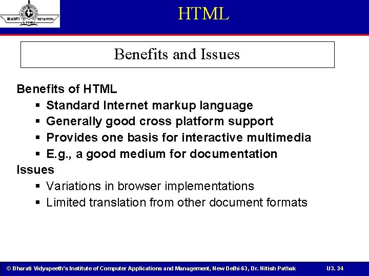 HTML Benefits and Issues Benefits of HTML § Standard Internet markup language § Generally