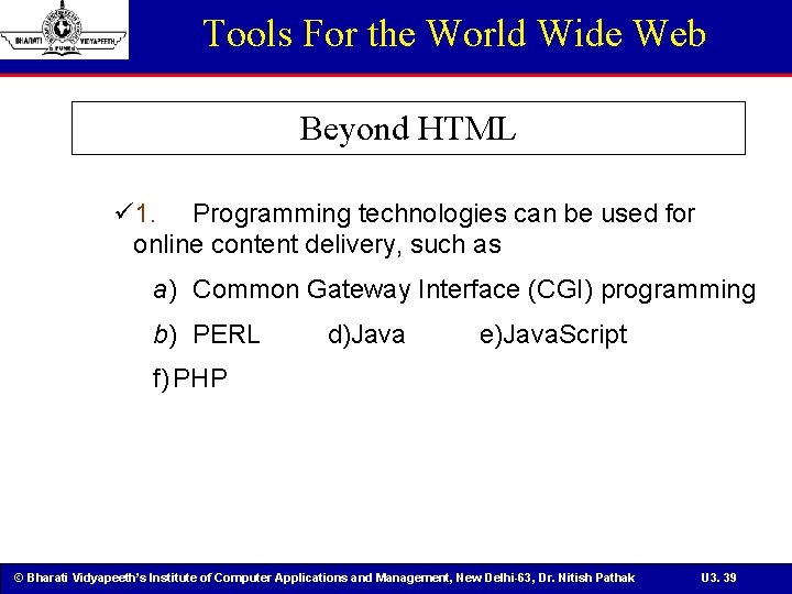 Tools For the World Wide Web Beyond HTML ü 1. Programming technologies can be