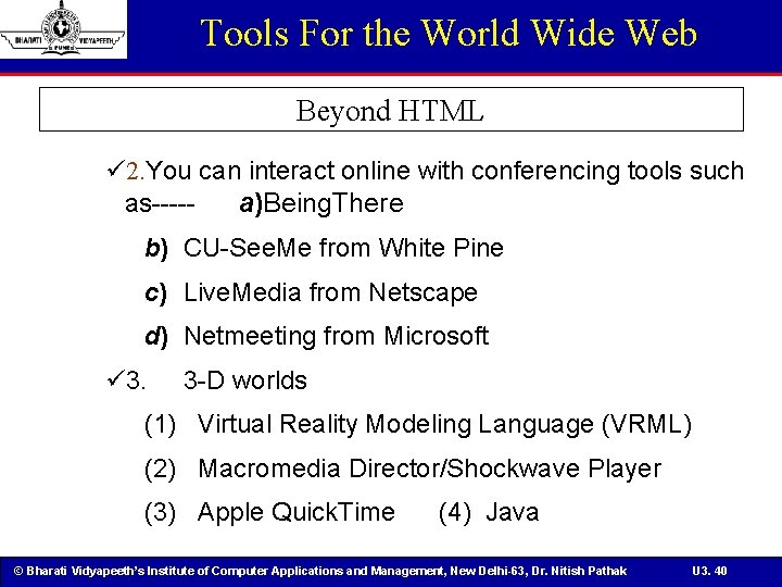Tools For the World Wide Web Beyond HTML ü 2. You can interact online