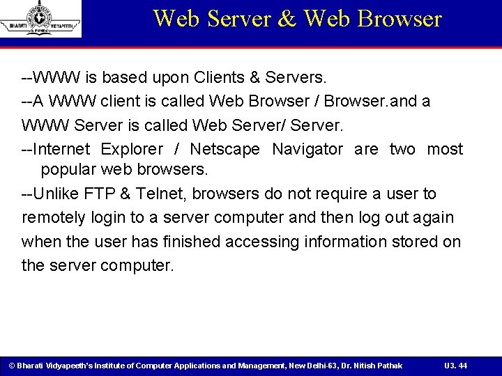 Web Server & Web Browser --WWW is based upon Clients & Servers. --A WWW