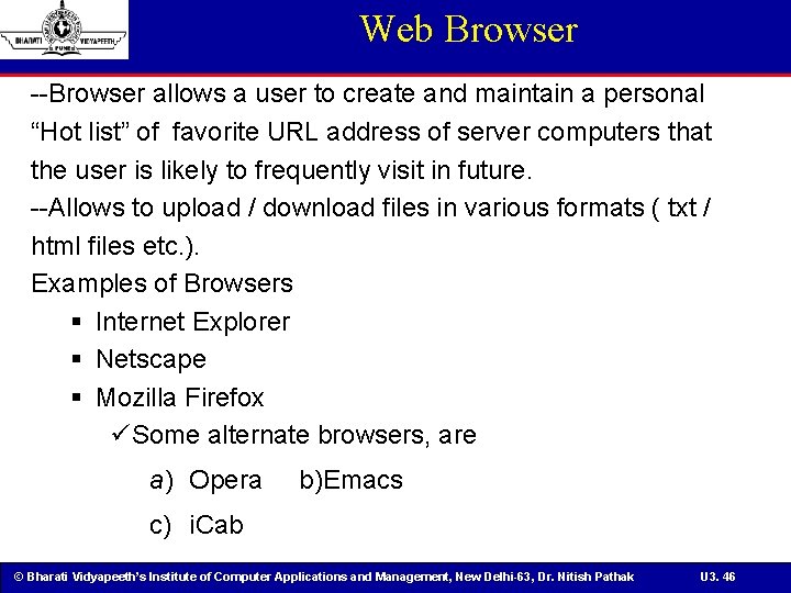Web Browser --Browser allows a user to create and maintain a personal “Hot list”