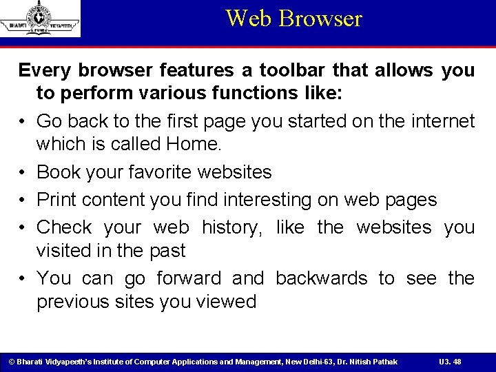 Web Browser Every browser features a toolbar that allows you to perform various functions