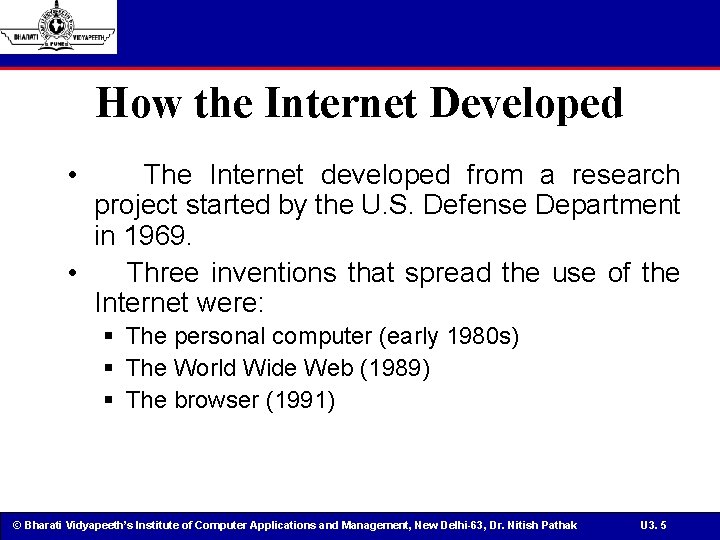 How the Internet Developed • The Internet developed from a research project started by