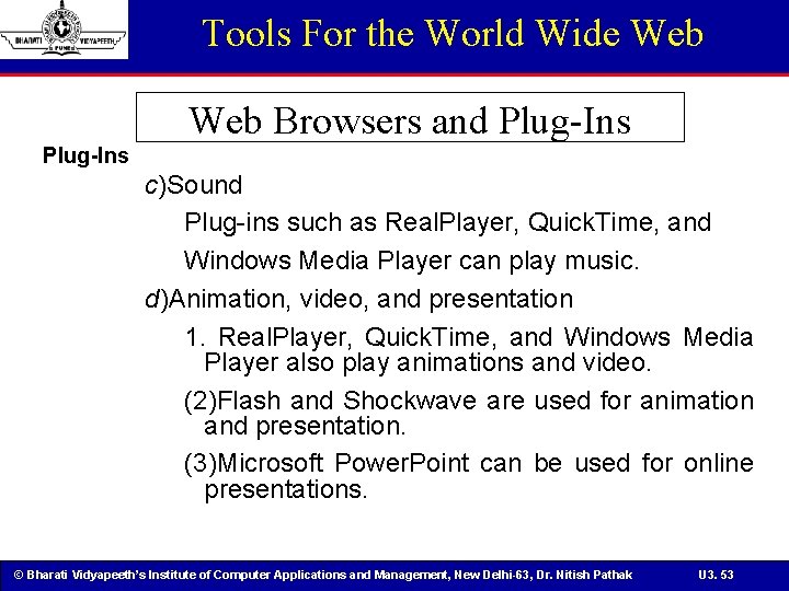 Tools For the World Wide Web Browsers and Plug-Ins c)Sound Plug-ins such as Real.