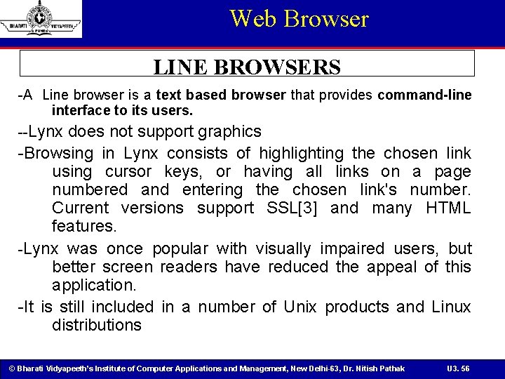 Web Browser LINE BROWSERS -A Line browser is a text based browser that provides