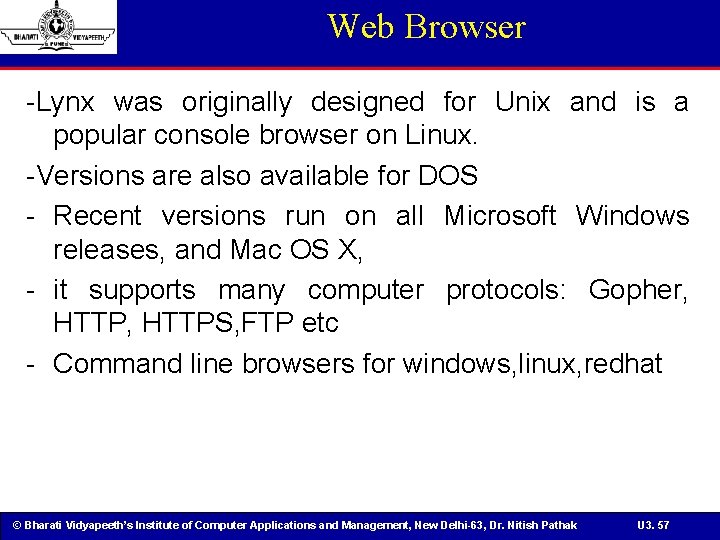 Web Browser -Lynx was originally designed for Unix and is a popular console browser