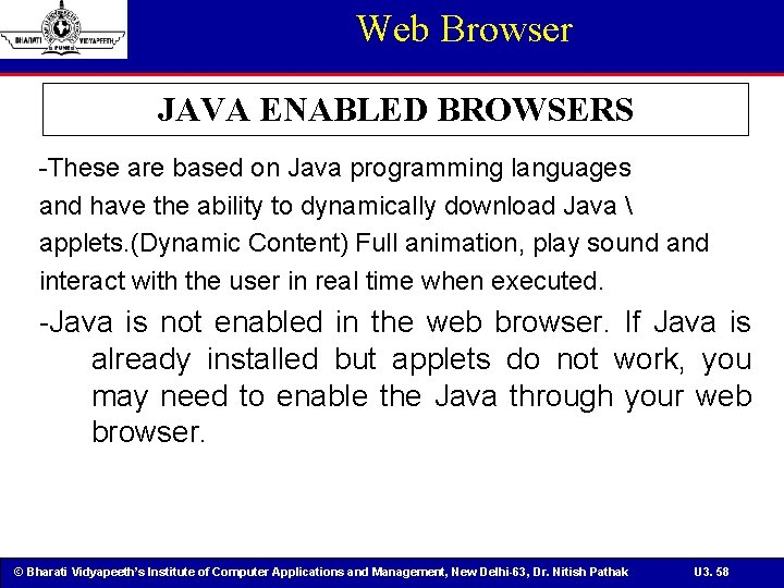 Web Browser JAVA ENABLED BROWSERS -These are based on Java programming languages and have