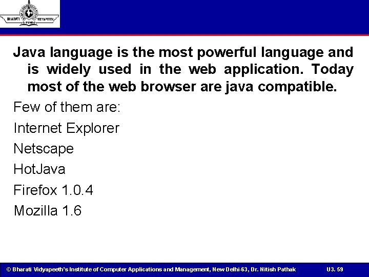 Java language is the most powerful language and is widely used in the web
