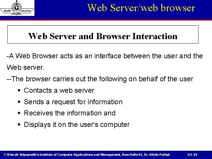 Web Server/web browser Web Server and Browser Interaction -A Web Browser acts as an