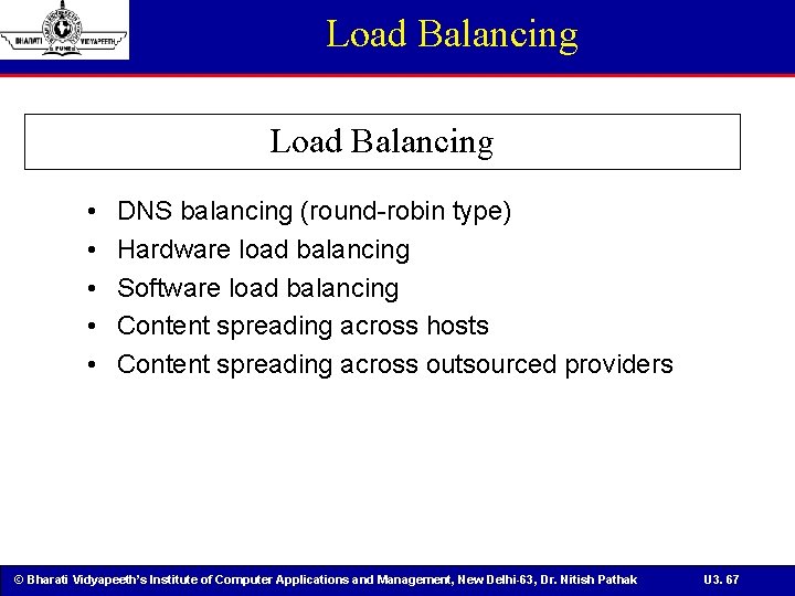 Load Balancing • • • DNS balancing (round-robin type) Hardware load balancing Software load