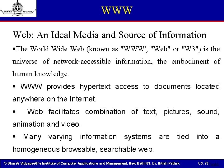 WWW Web: An Ideal Media and Source of Information §The World Wide Web (known