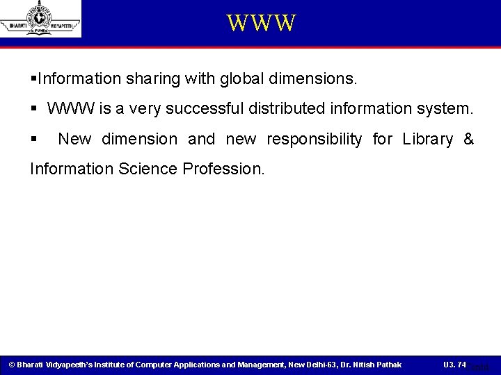 WWW §Information sharing with global dimensions. § WWW is a very successful distributed information
