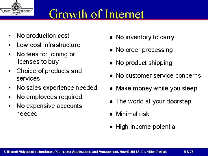 Growth of Internet • No production cost • Low cost infrastructure • No fees