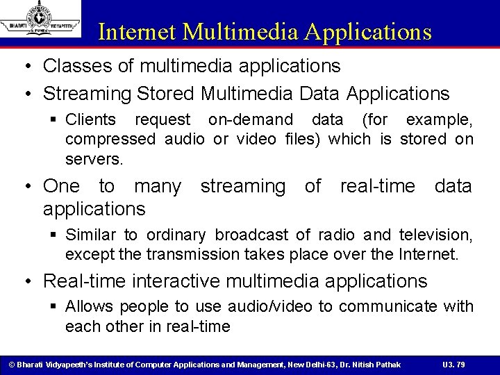 Internet Multimedia Applications • Classes of multimedia applications • Streaming Stored Multimedia Data Applications