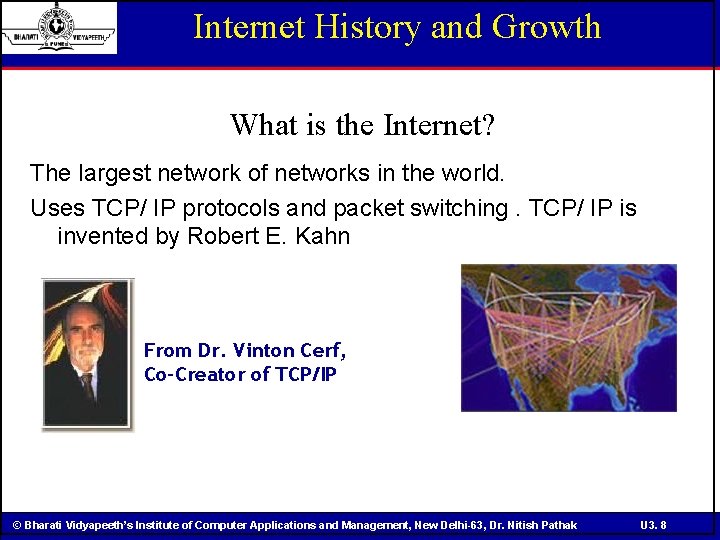 Internet History and Growth What is the Internet? The largest network of networks in