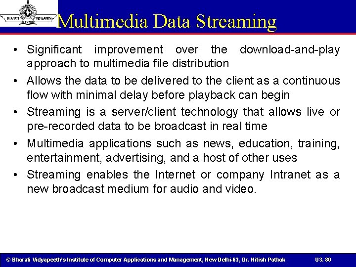 Multimedia Data Streaming • Significant improvement over the download-and-play approach to multimedia file distribution