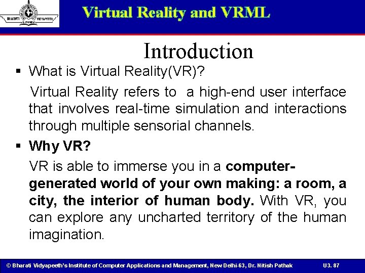 Virtual Reality and VRML Introduction § What is Virtual Reality(VR)? Virtual Reality refers to