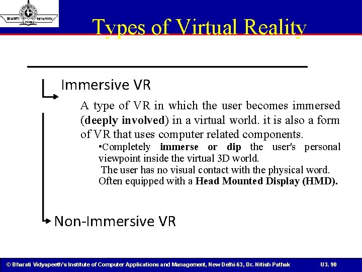 Types of Virtual Reality Immersive VR A type of VR in which the user