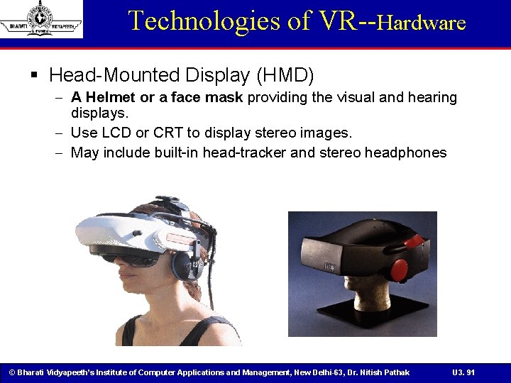 Technologies of VR--Hardware § Head-Mounted Display (HMD) - A Helmet or a face mask