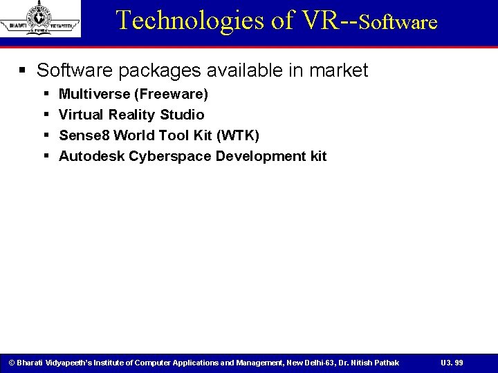 Technologies of VR--Software § Software packages available in market § § Multiverse (Freeware) Virtual