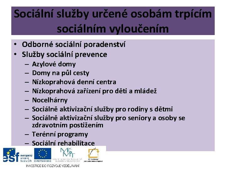 Sociální služby určené osobám trpícím sociálním vyloučením • Odborné sociální poradenství • Služby sociální