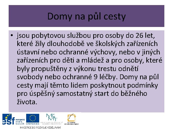 Domy na půl cesty • jsou pobytovou službou pro osoby do 26 let, které