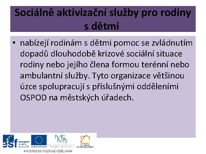 Sociálně aktivizační služby pro rodiny s dětmi • nabízejí rodinám s dětmi pomoc se