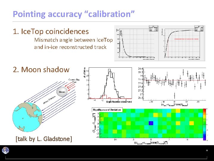 Pointing accuracy “calibration” 1. Ice. Top coincidences Mismatch angle between Ice. Top and in-ice