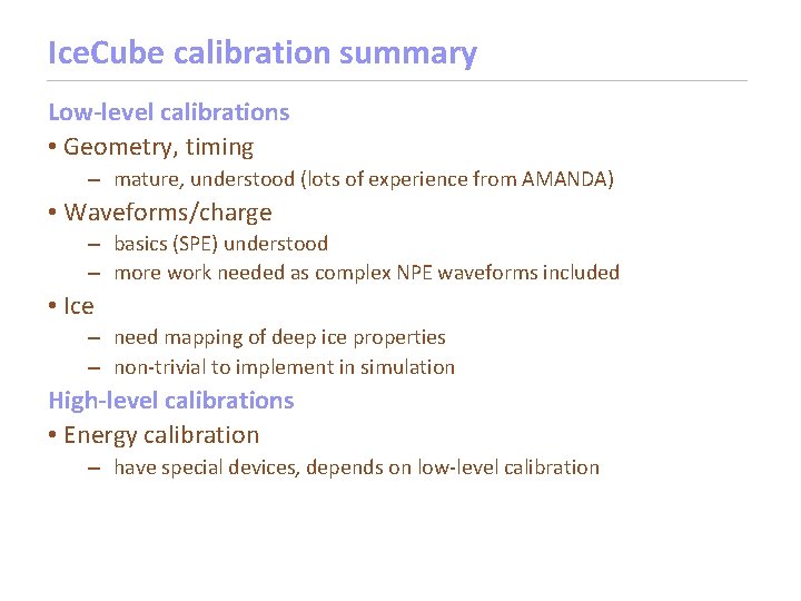 Ice. Cube calibration summary Low-level calibrations • Geometry, timing – mature, understood (lots of