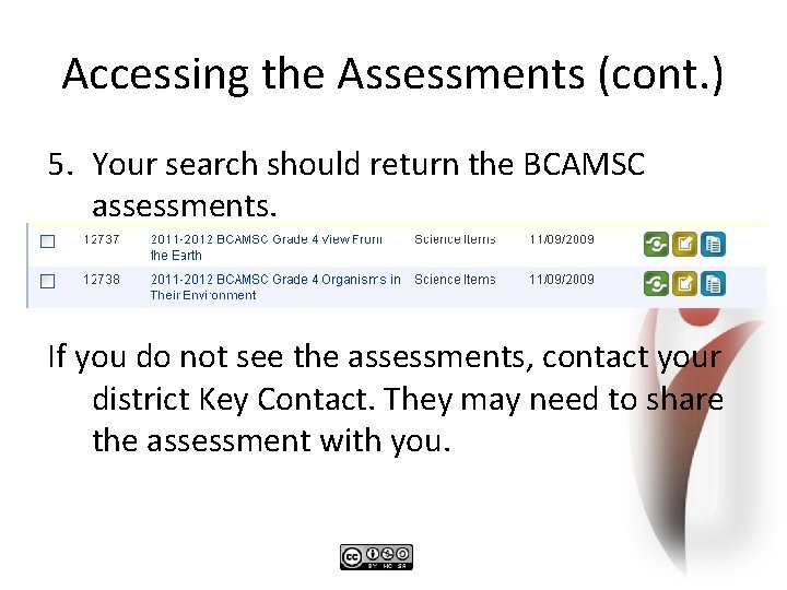 Accessing the Assessments (cont. ) 5. Your search should return the BCAMSC assessments. If