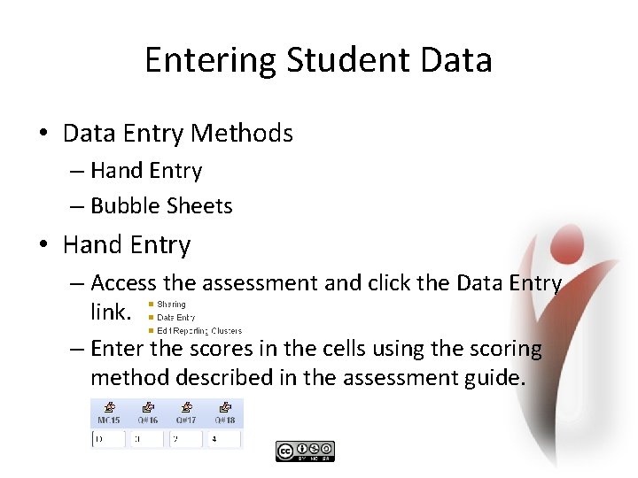 Entering Student Data • Data Entry Methods – Hand Entry – Bubble Sheets •