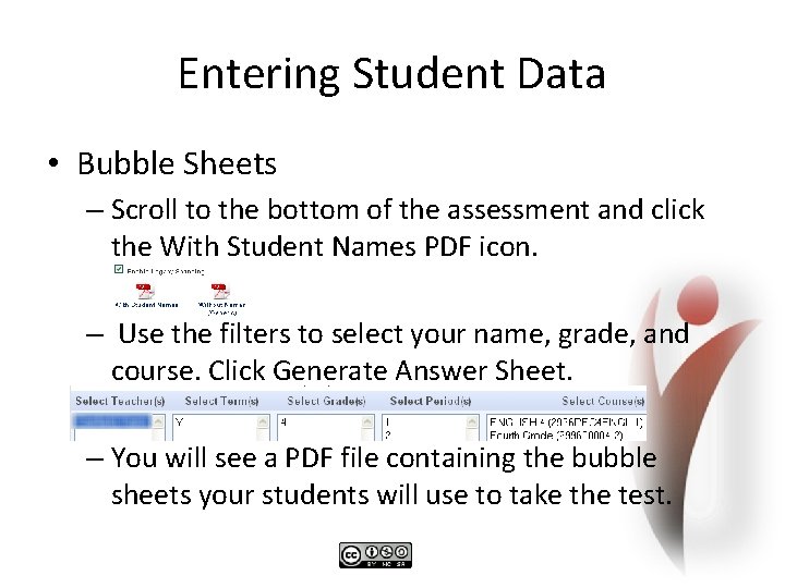 Entering Student Data • Bubble Sheets – Scroll to the bottom of the assessment