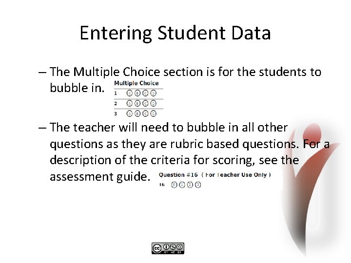 Entering Student Data – The Multiple Choice section is for the students to bubble