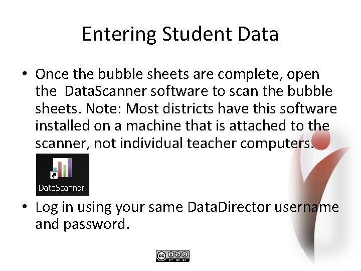 Entering Student Data • Once the bubble sheets are complete, open the Data. Scanner