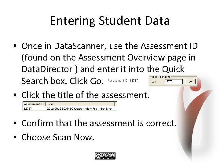 Entering Student Data • Once in Data. Scanner, use the Assessment ID (found on