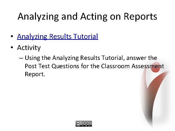 Analyzing and Acting on Reports • Analyzing Results Tutorial • Activity – Using the